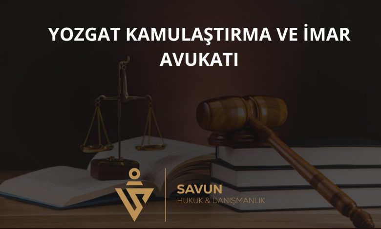Yozgat Kamulaştırma ve İmar Avukatı