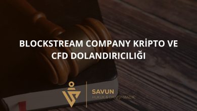 Blockstream Company Kripto ve CFD Dolandiriciligi | Savun Hukuk Danışmanlık