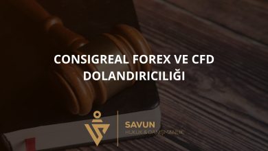 Consigreal Forex ve CFD Dolandiriciligi | Savun Hukuk Danışmanlık