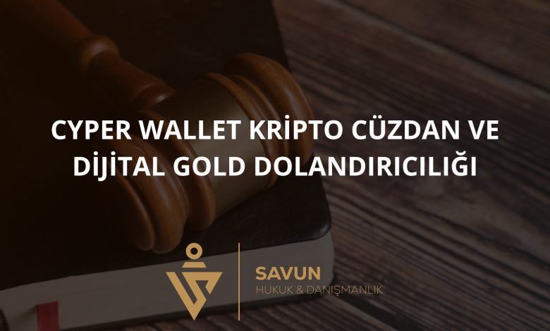 Cyper Wallet Kripto Cüzdan ve Dijital Gold Dolandırıcılığı