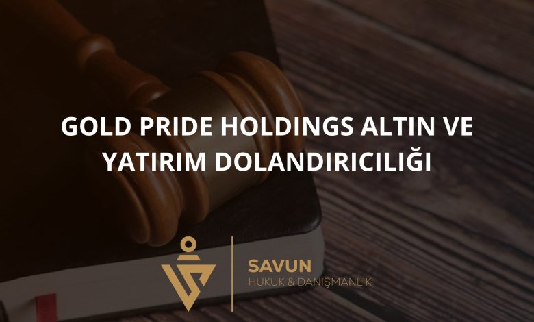 Gold Pride Holdings Altın ve Yatırım Dolandırıcılığı