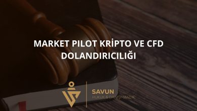 Market Pilot Kripto ve CFD Dolandiriciligi | Savun Hukuk Danışmanlık