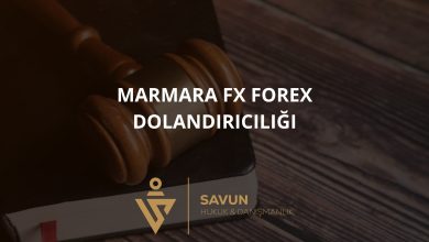 Marmara FX Forex Dolandiriciligi | Savun Hukuk Danışmanlık