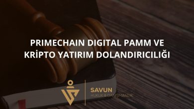 Primechain Digital PAMM ve Kripto Yatirim Dolandiriciligi | Savun Hukuk Danışmanlık