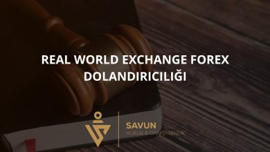 Real World Exchange Forex Dolandiriciligi | Savun Hukuk Danışmanlık