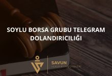 Soylu Borsa Grubu Telegram Dolandiriciligi | Savun Hukuk Danışmanlık