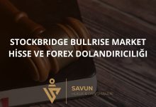 Stockbridge Bullrise Market Hisse ve Forex Dolandiriciligi | Savun Hukuk Danışmanlık