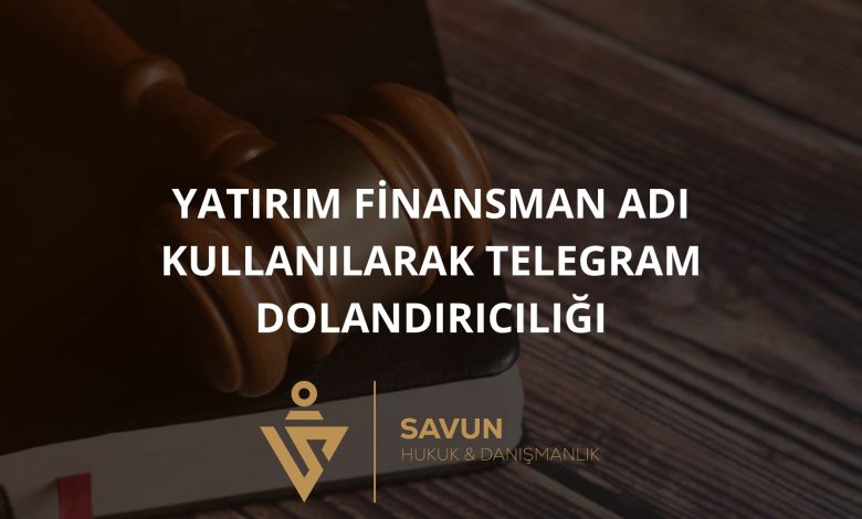 Yatırım Finansman Adı Kullanılarak Telegram ve Sahte Giriş Sayfası Dolandırıcılığı