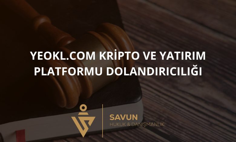 Yeokl.com Kripto ve Yatırım Platformu Dolandırıcılığı