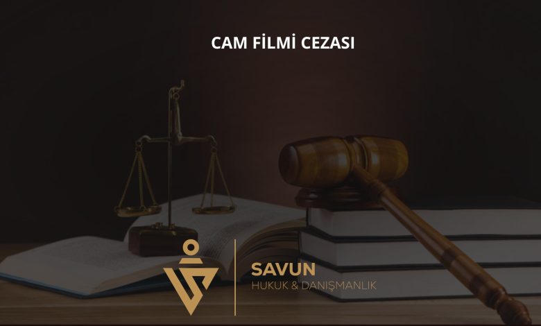 Cam Filmi Cezası 2026: Yönetmelik 63, Trafikten Men, Danıştay İptali ve İtiraz Sebepleri 1 Cam filmi cezası