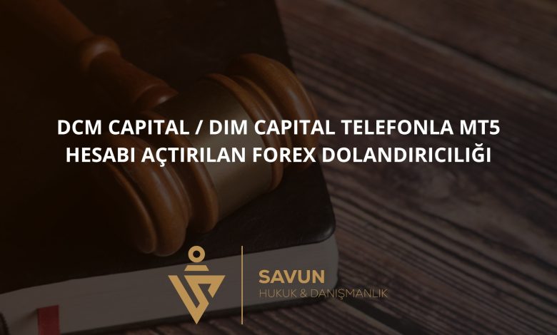 Dcm Capital / Dim Capital Telefonla MT5 Hesabı Açtırılan Forex Dolandırıcılığı 1 Dcm Capital / Dim Capital Telefonla MT5 Hesabı Açtırılan Forex Dolandırıcılığı