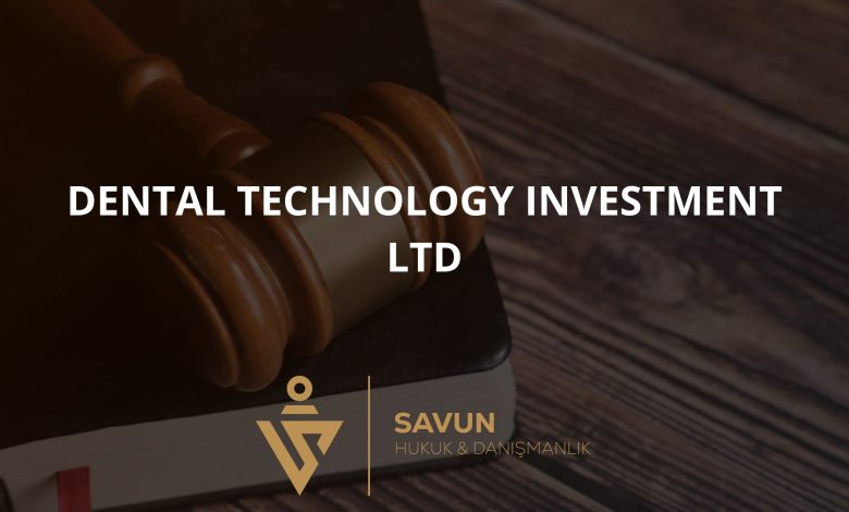Dental Technology Investment LTD paravan tahsilat şirketi