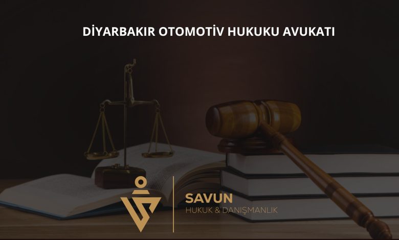Diyarbakır Otomotiv Hukuku Avukatı Veli Savun