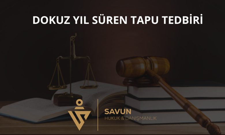 Dokuz Yıl Süren Tapu Tedbiri – AYM 2021/20601