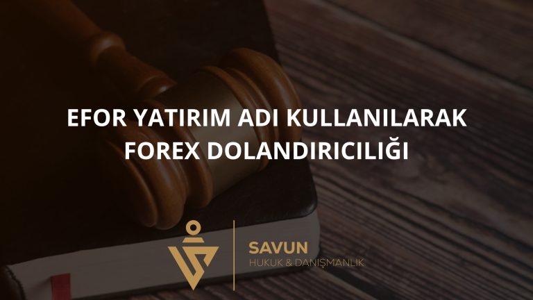 Efor Yatırım Adı Kullanılarak Forex Dolandırıcılığı