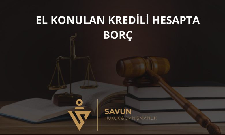 El Konulan Kredili Hesapta Borç – Yargıtay 11. HD 2024/1596 1 El Konulan Kredili Hesapta Borç – Yargıtay 11. HD 2024/1596