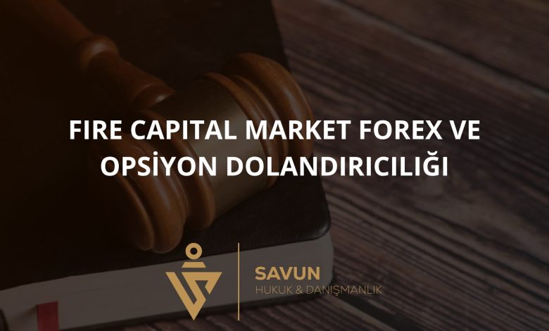 Fire Capital Market (firecapitalmarket.com) Forex ve Opsiyon Dolandırıcılığı