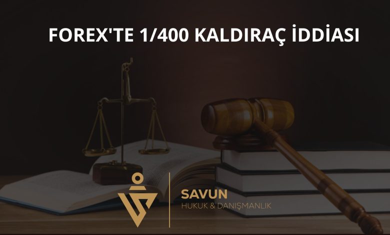 Forex’te 1/400 Kaldıraç İddiası – Yargıtay 11. HD 2024/9133