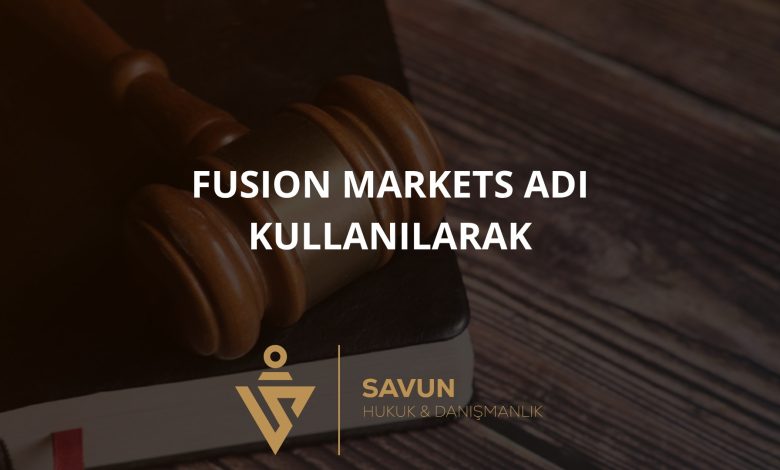Fusion Markets Adı Kullanılarak Forex Dolandırıcılığı