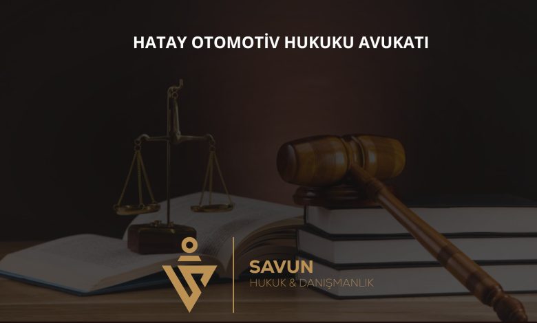 Hatay Otomotiv Hukuku Avukatı Veli Savun