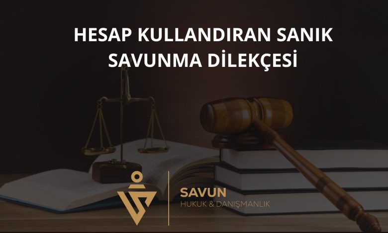 Hesabını Kullandıran Sanık Savunma Dilekçesi Örneği