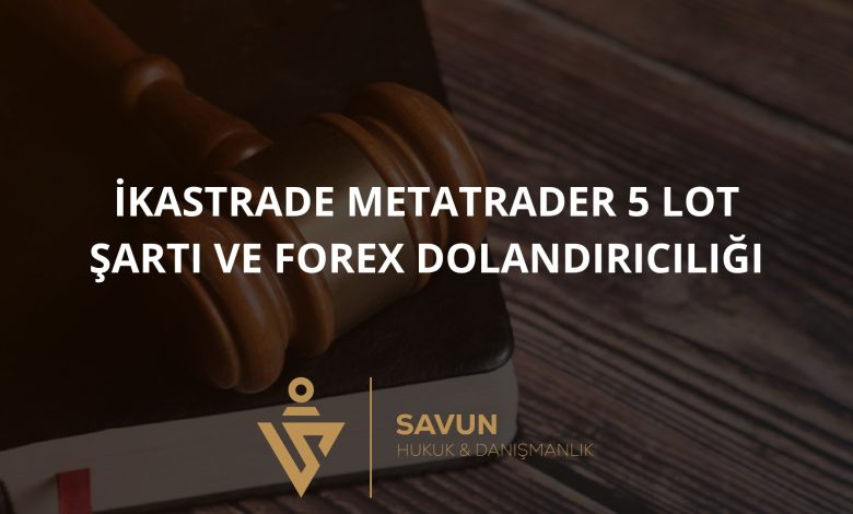 İkastrade (ikastrade.com) MetaTrader 5 Lot Şartı ve Forex Dolandırıcılığı