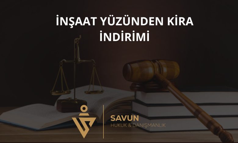İnşaat Yüzünden Kira İndirimi – Yargıtay 3. HD 2026/2200 1 İnşaat Yüzünden Kira İndirimi – Yargıtay 3. HD 2026/2200
