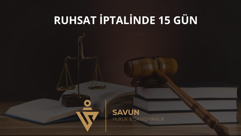 Ruhsat İptalinde 15 Gün Şartı – Danıştay İDDK 2026/57 2 Ruhsat İptalinde 15 Gün Şartı – Danıştay İDDK 2026/57