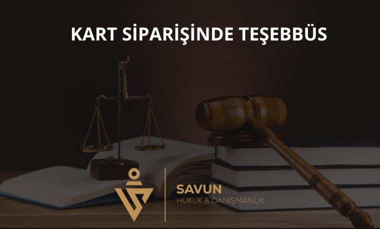 Kart Bilgisiyle Sipariş Teşebbüsü – Yargıtay 8. CD 2025/6013 1 Kart siparişinde teşebbüs – Yargıtay 8. CD 2025/6013