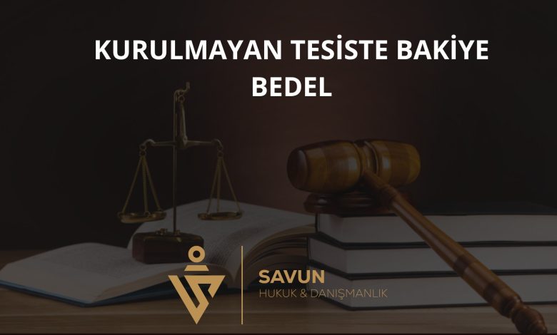 Kurulmayan Tesiste Bakiye Bedel – İzmir BAM 11. HD 2026/802