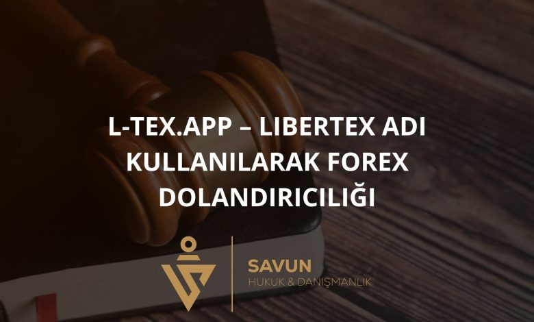 L-tex.App – Libertex Adı Kullanılarak Forex Dolandırıcılığı