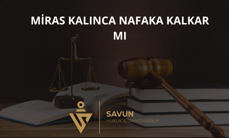 Miras kalan taşınmaz ve yoksulluk nafakası