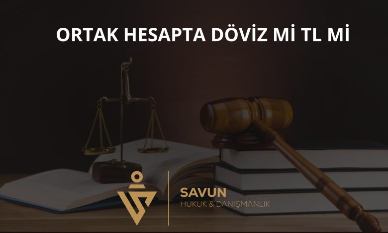 Ortak Hesapta Döviz mü TL mi? – Yargıtay HGK 2026/408