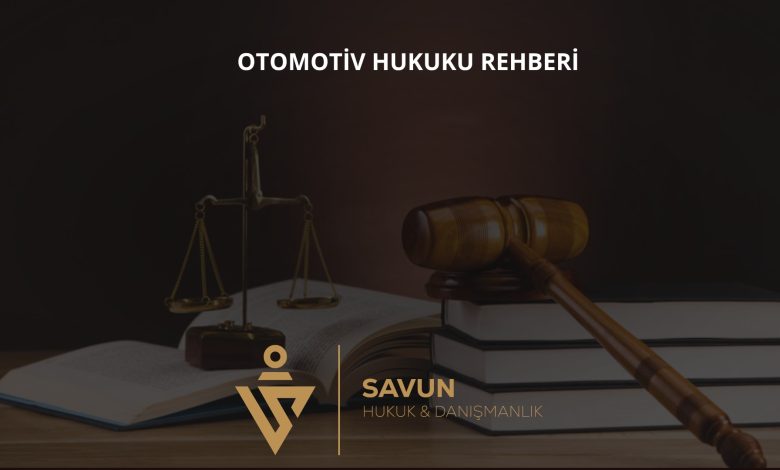 Otomotiv Hukuku Rehberi: Ayıplı Araç, Garanti, Servis, Galeri, Kredi ve Bayilik 1 Otomotiv Hukuku Rehberi