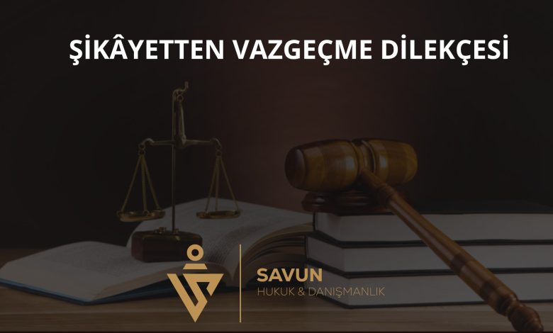 Şikâyetten Vazgeçme Dilekçesi Örneği (2026) 1 Şikâyetten vazgeçme dilekçesi örneği