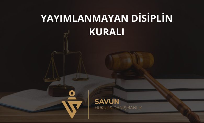 Yayımlanmamış Disiplin Kuralı – Danıştay 13. D 2025/1834 1 Yayımlanmamış Disiplin Kuralı – Danıştay 13. D 2025/1834